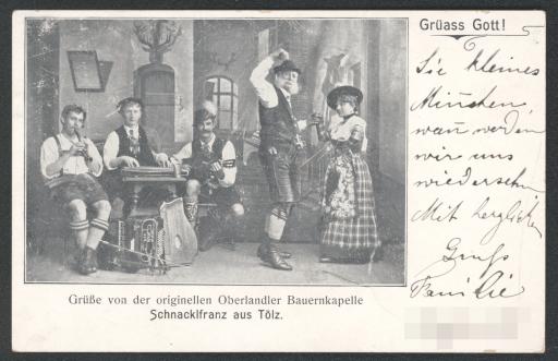 Grüße von der originellen Oberlandler Bauernkapelle / Schnacklfranz aus Tölz.