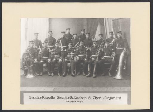 Ersatz-Kapelle Ersatz-Eskadron 6. Chev.-Regiment [Chevaulegers-Regiment] Kriegsjahre 1914/15.