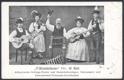 „D’ Altmühlthaler“ Dir. [Direktion]: W. Bittl / Altbayrisch Gebirgs-Tiroler und Steierliedersänger, Schrammel- und Instrumental-Virtuosen-Gesellschaft